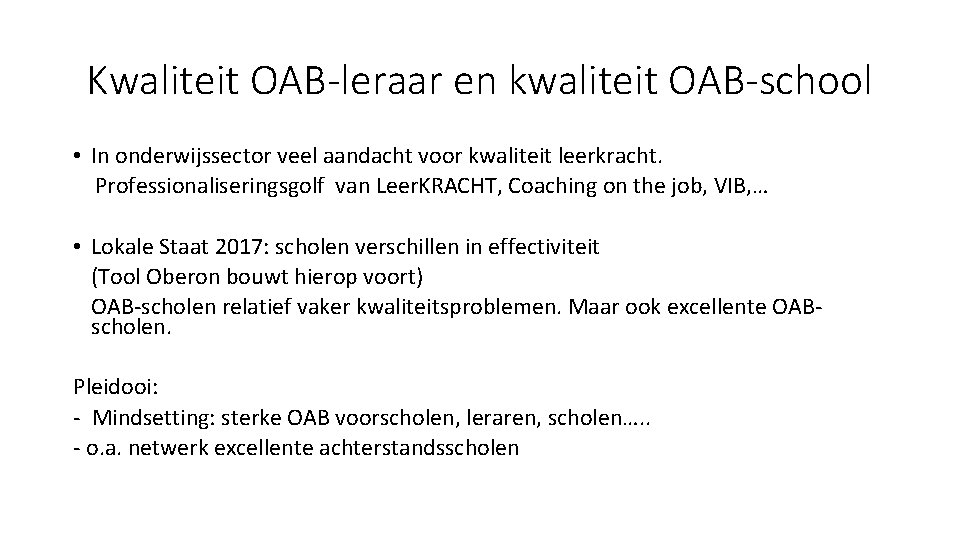 Kwaliteit OAB-leraar en kwaliteit OAB-school • In onderwijssector veel aandacht voor kwaliteit leerkracht. Professionaliseringsgolf