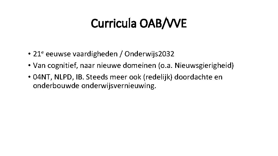 Curricula OAB/VVE • 21 e eeuwse vaardigheden / Onderwijs 2032 • Van cognitief, naar