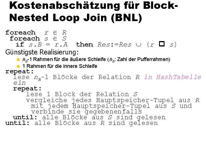 Kostenabschätzung für Block. Nested Loop Join (BNL) foreach r R foreach s S if