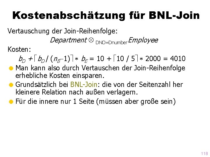 Kostenabschätzung für BNL-Join Vertauschung der Join-Reihenfolge: Department DNO=Dnumber. Employee Kosten: b. D + b.