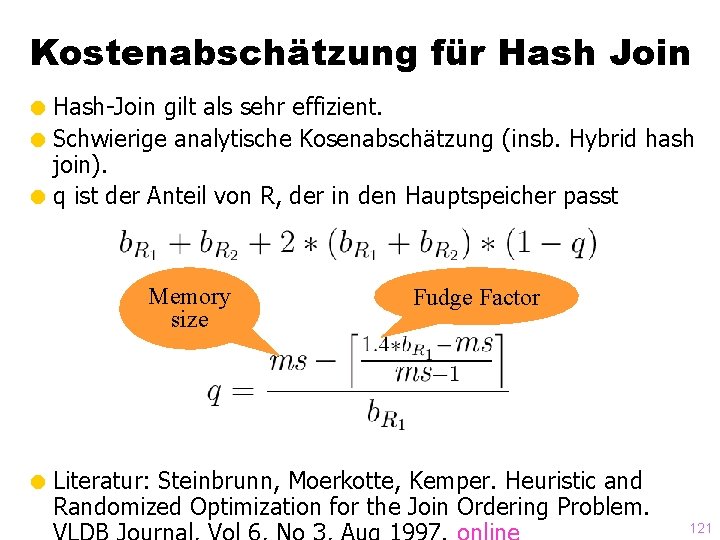 Kostenabschätzung für Hash Join = Hash-Join gilt als sehr effizient. = Schwierige analytische Kosenabschätzung