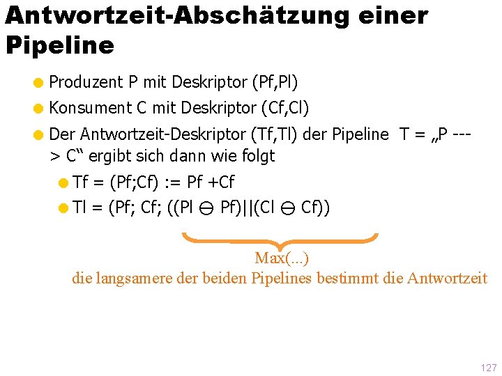 Antwortzeit-Abschätzung einer Pipeline = Produzent P mit Deskriptor (Pf, Pl) = Konsument C mit