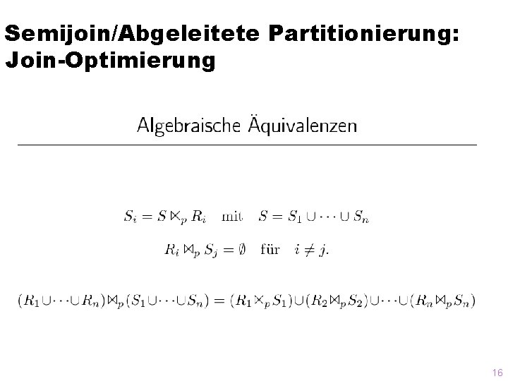 Semijoin/Abgeleitete Partitionierung: Join-Optimierung 16 