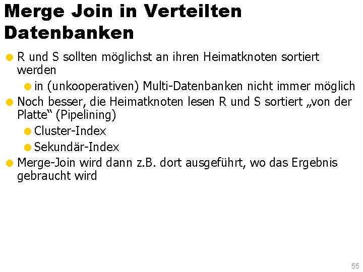 Merge Join in Verteilten Datenbanken = R und S sollten möglichst an ihren Heimatknoten