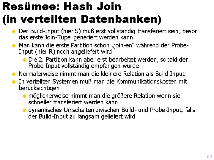 Resümee: Hash Join (in verteilten Datenbanken) = Der Build-Input (hier S) muß erst vollständig