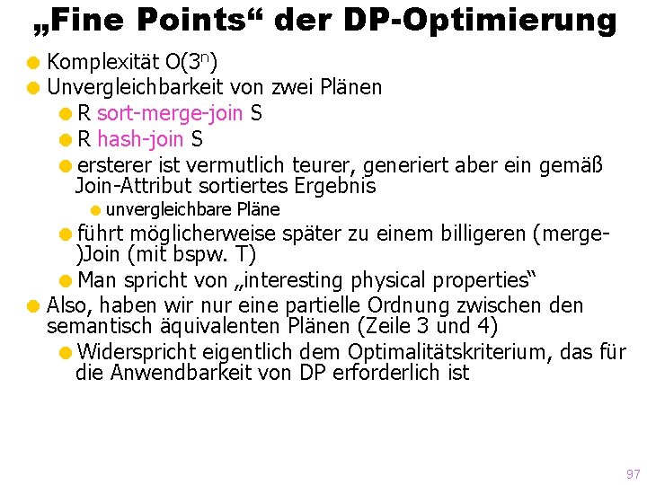 „Fine Points“ der DP-Optimierung = Komplexität O(3 n) = Unvergleichbarkeit von zwei Plänen =R