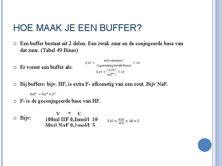 HOE MAAK JE EEN BUFFER? Een buffer bestaat uit 2 delen. Een zwak zuur