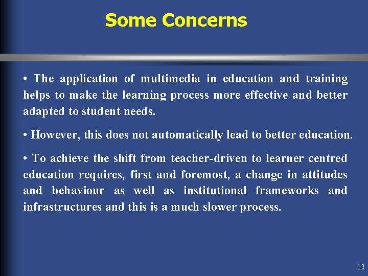Some Concerns • The application of multimedia in education and training helps to make Some Concerns • The application of multimedia in education and training helps to make