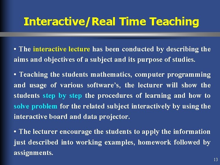 Interactive/Real Time Teaching • The interactive lecture has been conducted by describing the aims Interactive/Real Time Teaching • The interactive lecture has been conducted by describing the aims