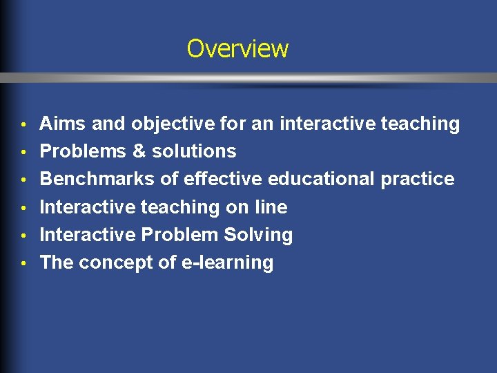 Overview • • • Aims and objective for an interactive teaching Problems & solutions Overview • • • Aims and objective for an interactive teaching Problems & solutions