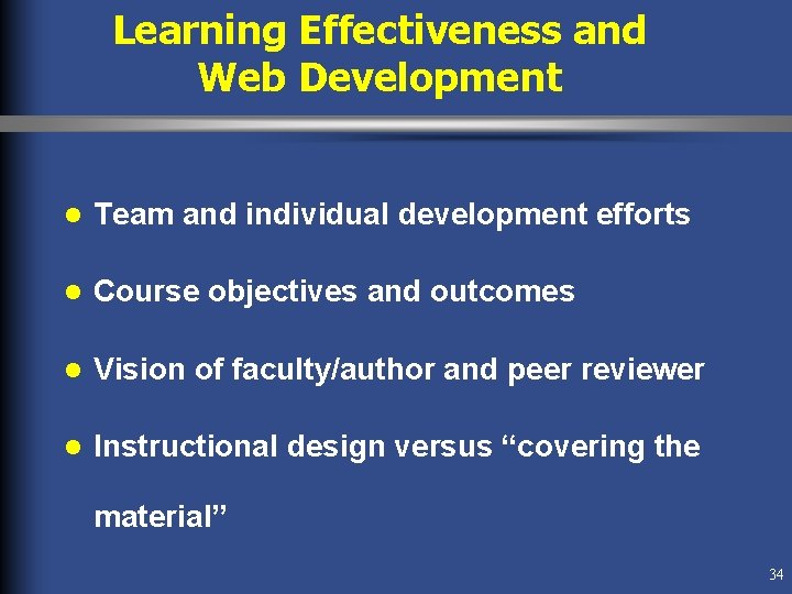 Learning Effectiveness and Web Development l Team and individual development efforts l Course objectives Learning Effectiveness and Web Development l Team and individual development efforts l Course objectives
