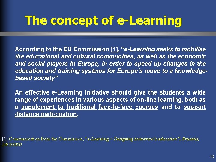 The concept of e-Learning According to the EU Commission [1], “e-Learning seeks to mobilise