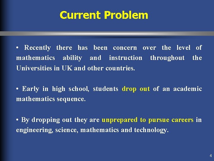 Current Problem • Recently there has been concern over the level of mathematics ability Current Problem • Recently there has been concern over the level of mathematics ability