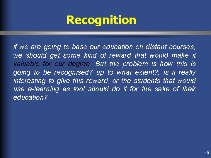 Recognition if we are going to base our education on distant courses, we should Recognition if we are going to base our education on distant courses, we should