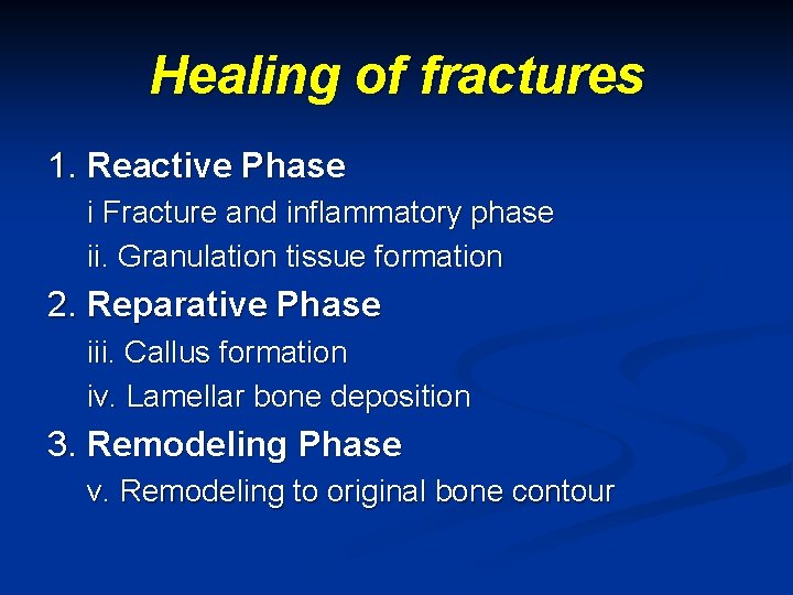 Healing of fractures 1. Reactive Phase i Fracture and inflammatory phase ii. Granulation tissue