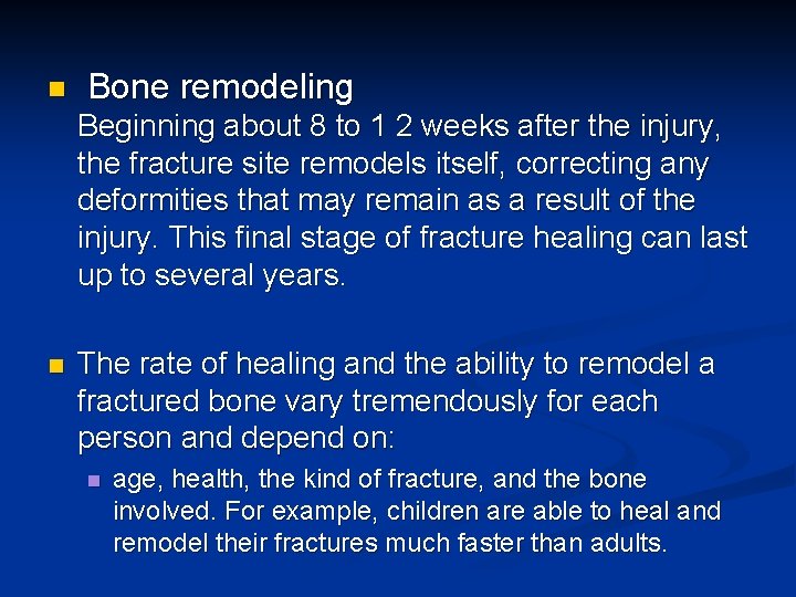 n Bone remodeling Beginning about 8 to 1 2 weeks after the injury, the