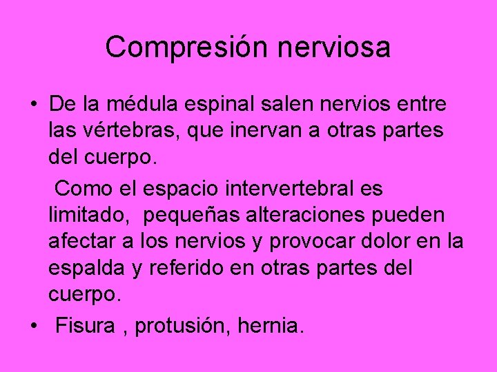 Compresión nerviosa • De la médula espinal salen nervios entre las vértebras, que inervan