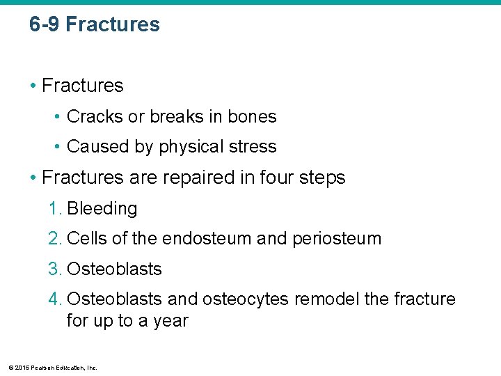 6 -9 Fractures • Cracks or breaks in bones • Caused by physical stress