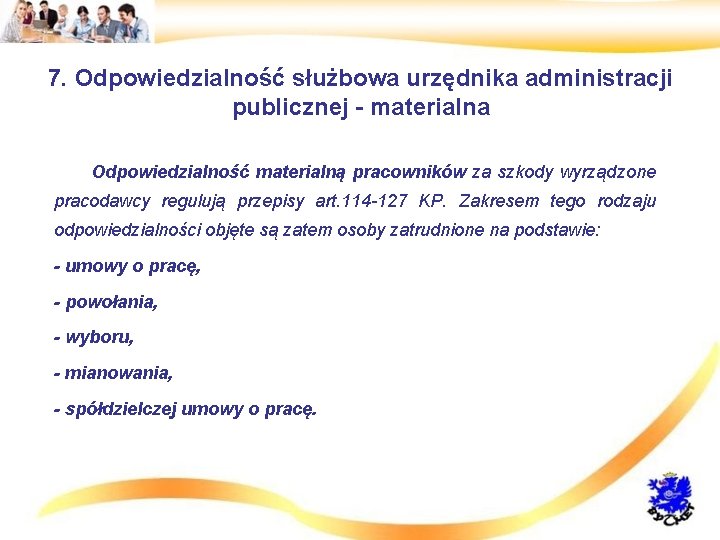 7. Odpowiedzialność służbowa urzędnika administracji publicznej - materialna • Odpowiedzialność materialną pracowników za szkody