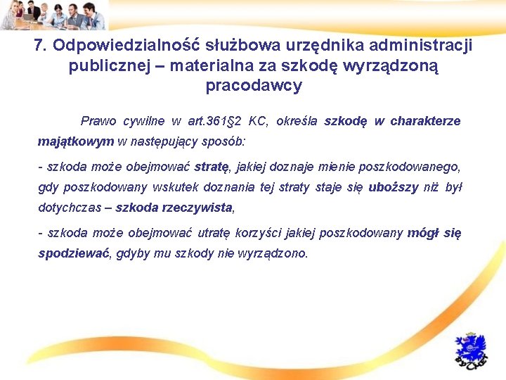 7. Odpowiedzialność służbowa urzędnika administracji publicznej – materialna za szkodę wyrządzoną pracodawcy • Prawo