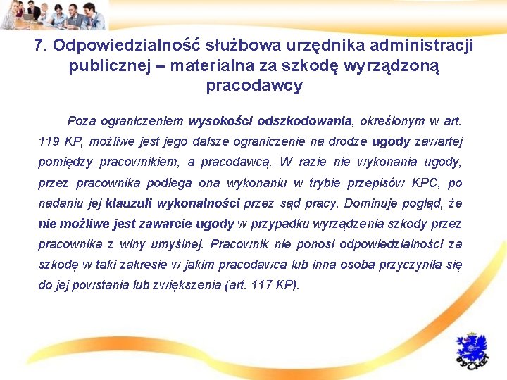 7. Odpowiedzialność służbowa urzędnika administracji publicznej – materialna za szkodę wyrządzoną pracodawcy • Poza