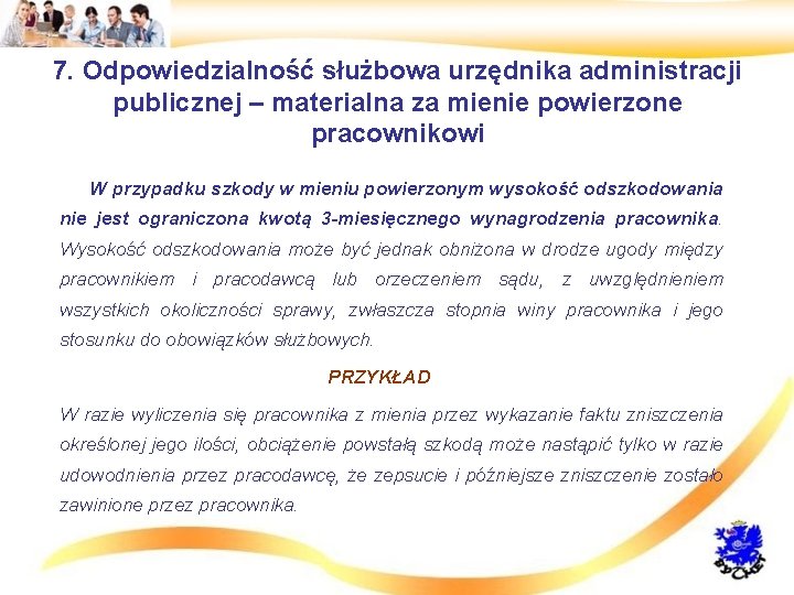 7. Odpowiedzialność służbowa urzędnika administracji publicznej – materialna za mienie powierzone pracownikowi • W