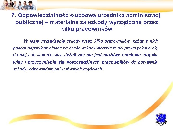 7. Odpowiedzialność służbowa urzędnika administracji publicznej – materialna za szkody wyrządzone przez kilku pracowników