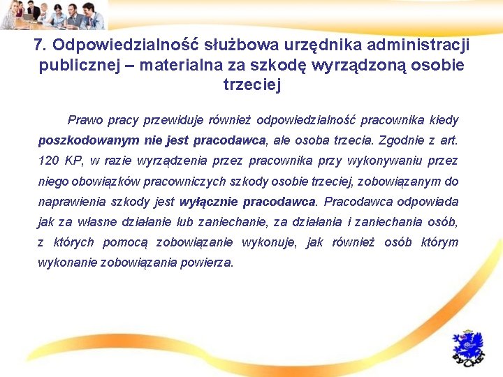 7. Odpowiedzialność służbowa urzędnika administracji publicznej – materialna za szkodę wyrządzoną osobie trzeciej •