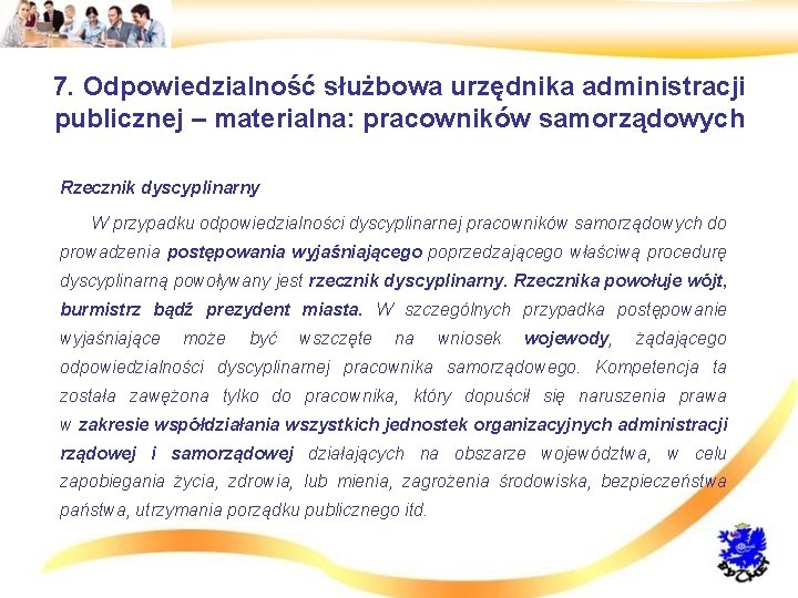 7. Odpowiedzialność służbowa urzędnika administracji publicznej – materialna: pracowników samorządowych • Rzecznik dyscyplinarny •