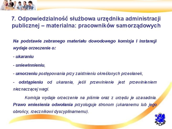 7. Odpowiedzialność służbowa urzędnika administracji publicznej – materialna: pracowników samorządowych • Na podstawie zebranego