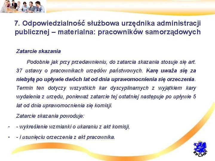 7. Odpowiedzialność służbowa urzędnika administracji publicznej – materialna: pracowników samorządowych • Zatarcie skazania •