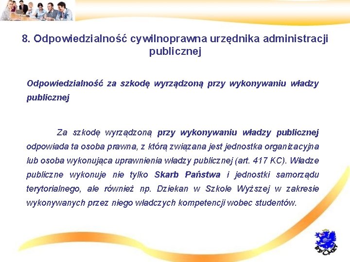 8. Odpowiedzialność cywilnoprawna urzędnika administracji publicznej • Odpowiedzialność za szkodę wyrządzoną przy wykonywaniu władzy