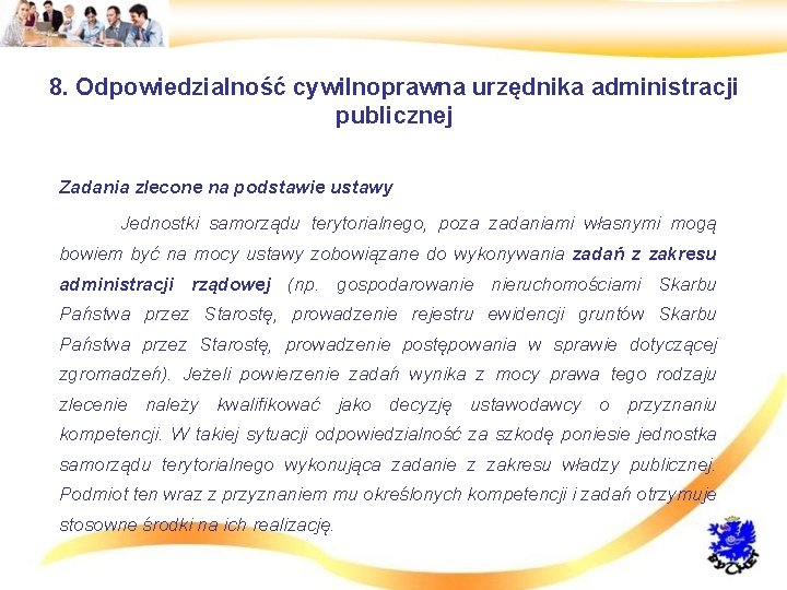 8. Odpowiedzialność cywilnoprawna urzędnika administracji publicznej • Zadania zlecone na podstawie ustawy • Jednostki