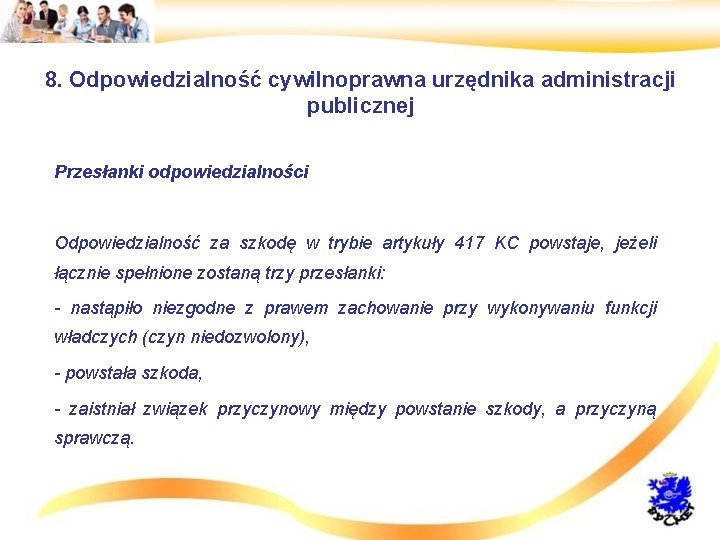 8. Odpowiedzialność cywilnoprawna urzędnika administracji publicznej • Przesłanki odpowiedzialności • Odpowiedzialność za szkodę w