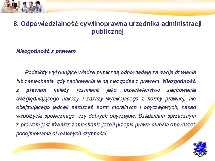 8. Odpowiedzialność cywilnoprawna urzędnika administracji publicznej • Niezgodność z prawem • Podmioty wykonujące władze