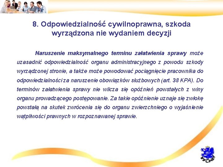 8. Odpowiedzialność cywilnoprawna, szkoda wyrządzona nie wydaniem decyzji • Naruszenie maksymalnego terminu załatwienia sprawy