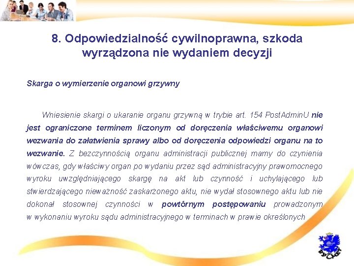 8. Odpowiedzialność cywilnoprawna, szkoda wyrządzona nie wydaniem decyzji • Skarga o wymierzenie organowi grzywny