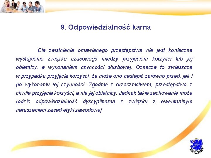 9. Odpowiedzialność karna • Dla zaistnienia omawianego przestępstwa nie jest konieczne wystąpienie związku czasowego