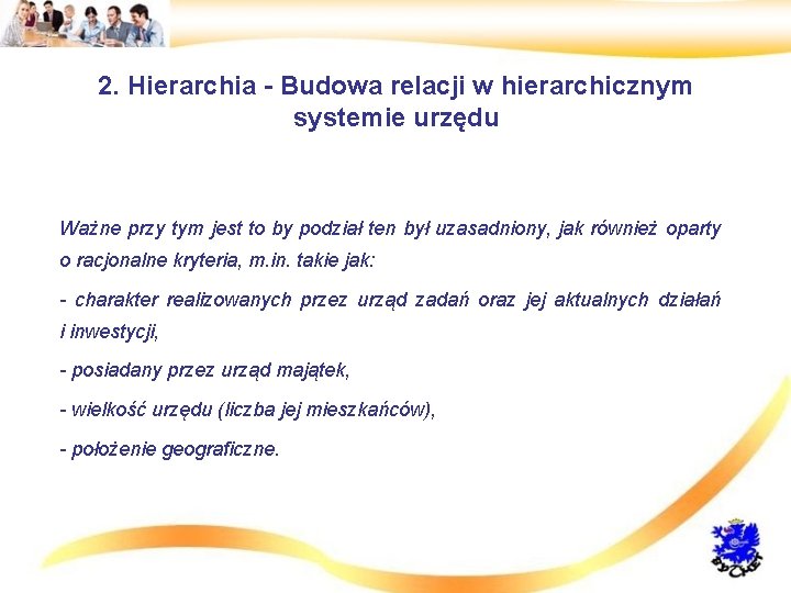2. Hierarchia - Budowa relacji w hierarchicznym systemie urzędu • Ważne przy tym jest
