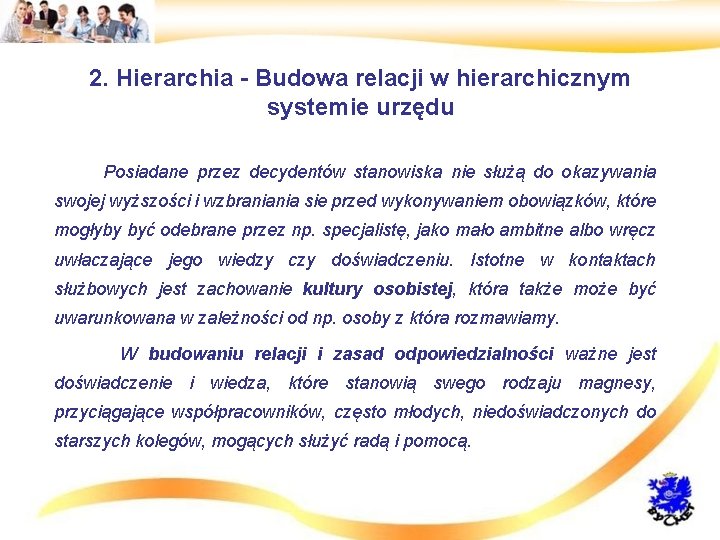 2. Hierarchia - Budowa relacji w hierarchicznym systemie urzędu • Posiadane przez decydentów stanowiska