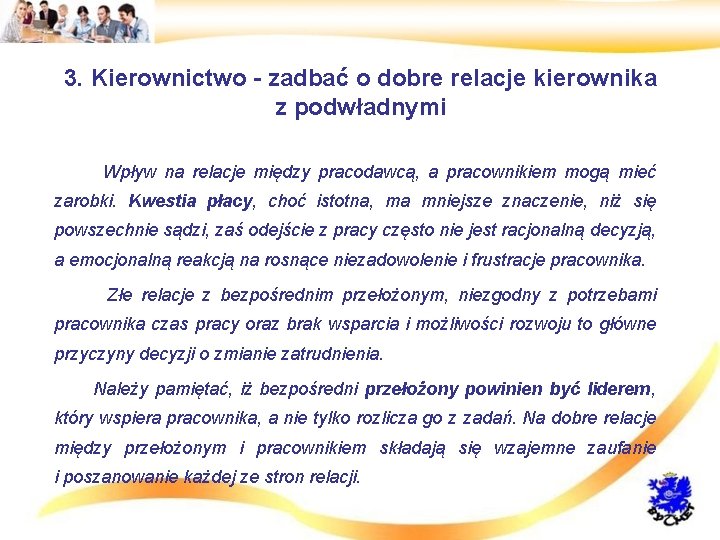 3. Kierownictwo - zadbać o dobre relacje kierownika z podwładnymi • Wpływ na relacje