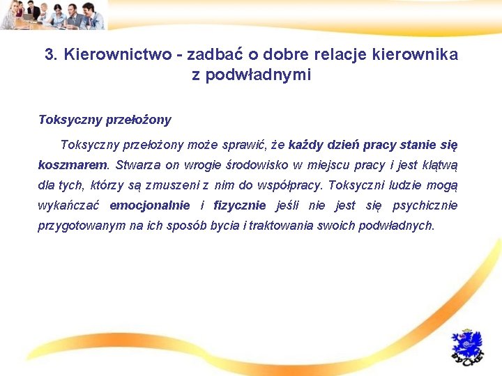 3. Kierownictwo - zadbać o dobre relacje kierownika z podwładnymi • Toksyczny przełożony •