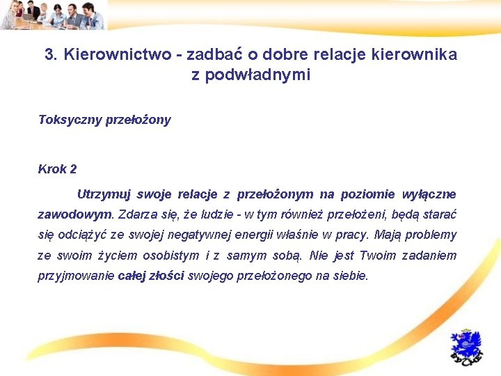 3. Kierownictwo - zadbać o dobre relacje kierownika z podwładnymi • Toksyczny przełożony •