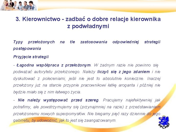 3. Kierownictwo - zadbać o dobre relacje kierownika z podwładnymi • Typy przełożonych na