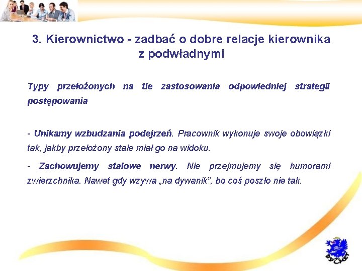 3. Kierownictwo - zadbać o dobre relacje kierownika z podwładnymi • Typy przełożonych na