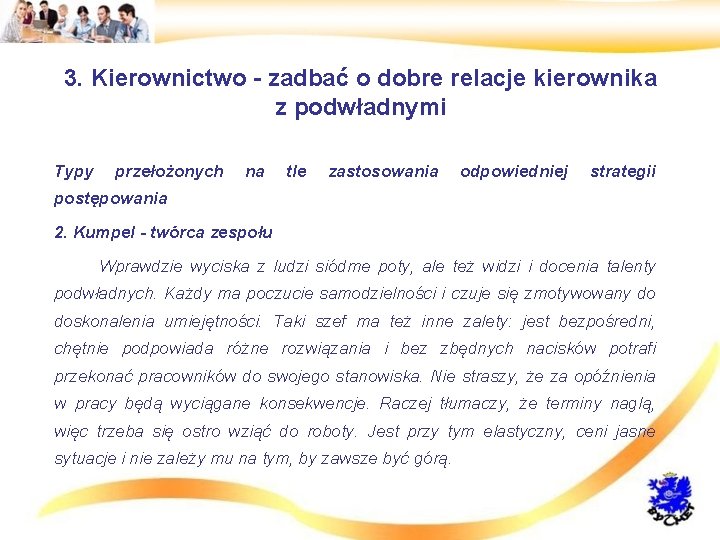 3. Kierownictwo - zadbać o dobre relacje kierownika z podwładnymi • Typy przełożonych na