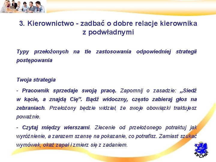 3. Kierownictwo - zadbać o dobre relacje kierownika z podwładnymi • Typy przełożonych na