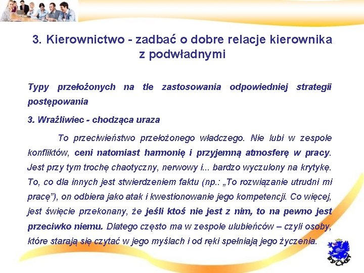 3. Kierownictwo - zadbać o dobre relacje kierownika z podwładnymi • Typy przełożonych na