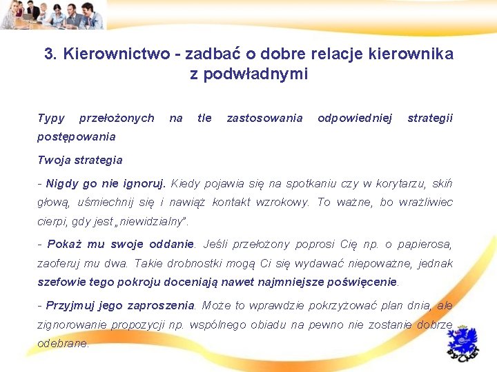 3. Kierownictwo - zadbać o dobre relacje kierownika z podwładnymi • Typy przełożonych na