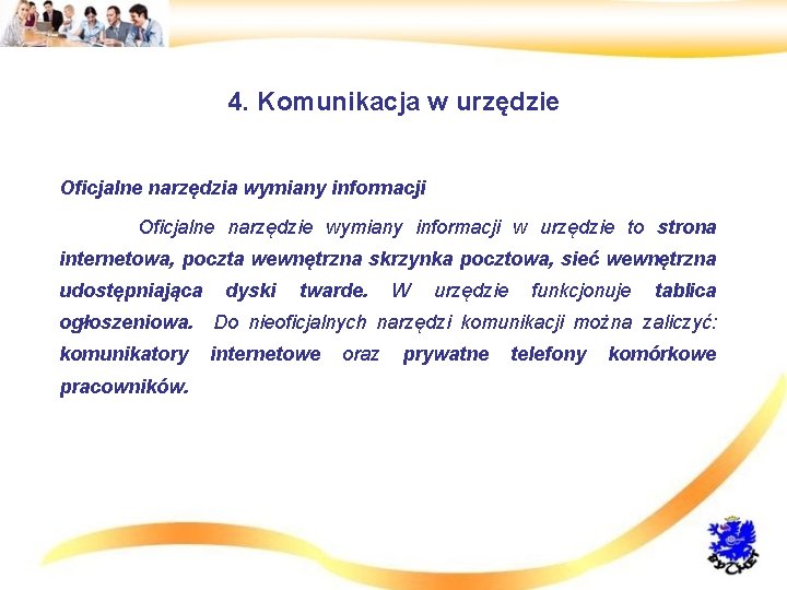 4. Komunikacja w urzędzie • Oficjalne narzędzia wymiany informacji • Oficjalne narzędzie wymiany informacji